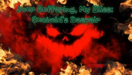 Your Suffering, My Bliss: Cuckold's Despair 10 min