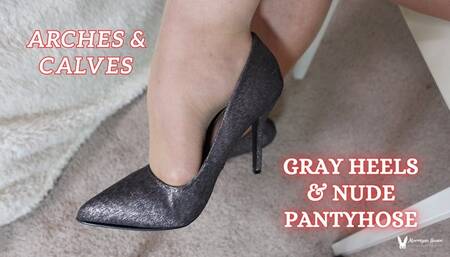 Arches and Calves in Gray Heels and Nude Pantyhose