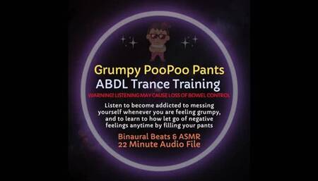 Grumpy PooPoo Pants ABDL Trance Training ASMR