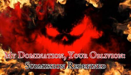 My Domination, Your Oblivion: Submission Redefined 15 min
