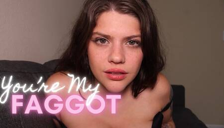 YOU’RE MY FAGGOT