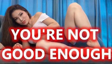 You're Not Good Enough - Verbal Humiliation Sexual Rejection Pussy Denial Asian Goddess Jerk Off Instruction