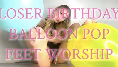 Loser Birthday Balloon Pop Feet Worship