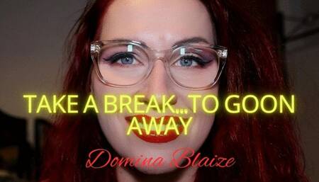 Take a break to Goon away