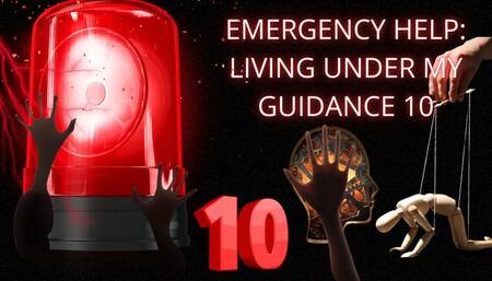 Emergency Help: Living Under My Guidance 10