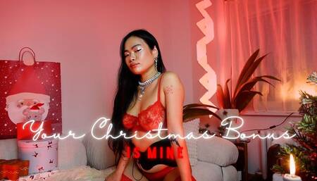 YOUR CHRISTMAS BONUS IS MINE