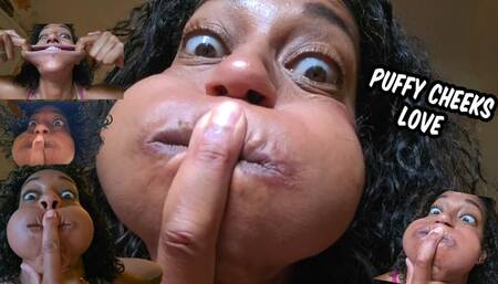 Puffed up cheeks love
