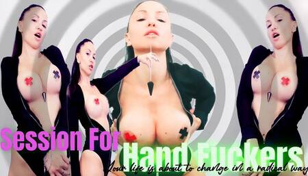 Session for Hand Fuckers, Your life is about to change in a radical way