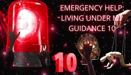 Emergency Help: Living Under My Guidance 10