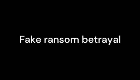 Fake ransom betrayal