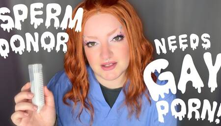 Sperm donor needs GAY porn