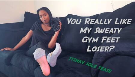 You Really Like My Sweaty Gym Feet Loser