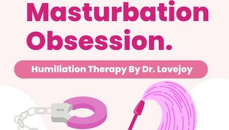 Femdom Masturbation Obsession By Dr Lovejoy