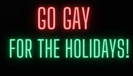 Go gay for the holidays!