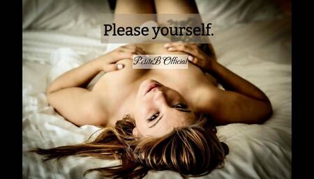Please yourself