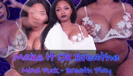 Make It Ok Breathe