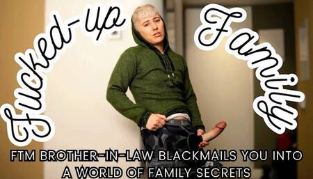 FtM Brother-in-Law Blackmails You into a World of Family Secrets - Jaq Quicksilver - Save Your Marriage by Submitting to your BIL - strapon, cum-eating, taboo, cheating - 4k mp4