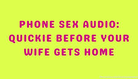 Phone Sex Audio - Quickie Before Your Wife Gets Home