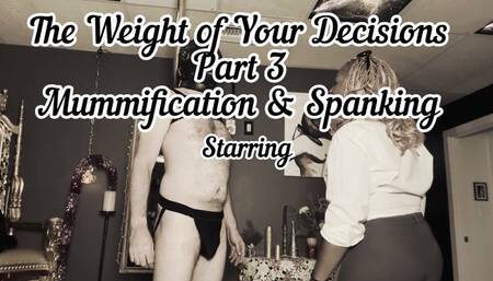 The Weight of your Decisions Part 3