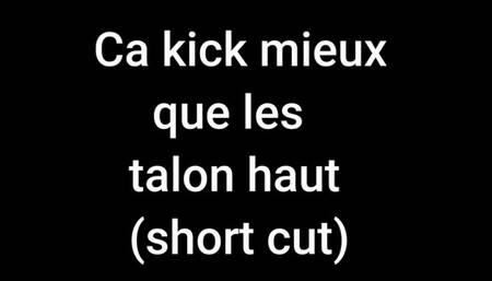 Ca kick mieux que les talons haut (short cut)