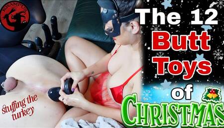 The 12 Butt Toys of Christmas & Fisting - Anal Stretching for my Slave