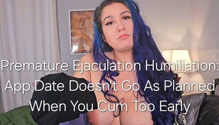Premature Ejaculation Humiliation and CEI: App Date Doesn't Go as Planned When You Cum Too Early