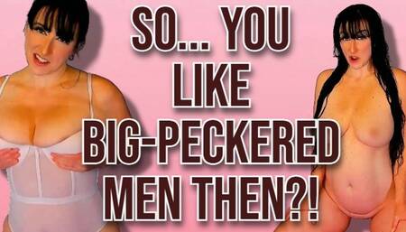So you like "Big Peckered" men then? WMV