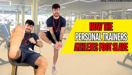 NOW THE PERSONAL TRAINERS ATHLETES FOOT SLAVE