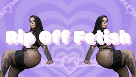 Rip Off Fetish