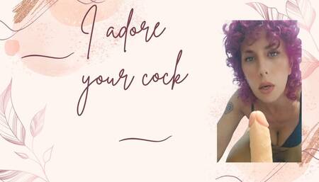I adore your cock
