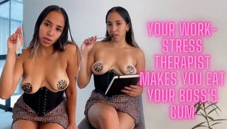 YOUR WORK-STRESS COUNSELOR MAKES YOU EAT YOUR BOSS'S CUM CEI