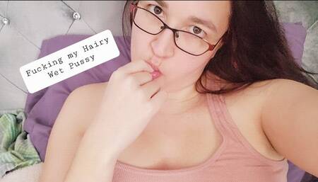 FINGERING MY WET HAIRY PUSSY