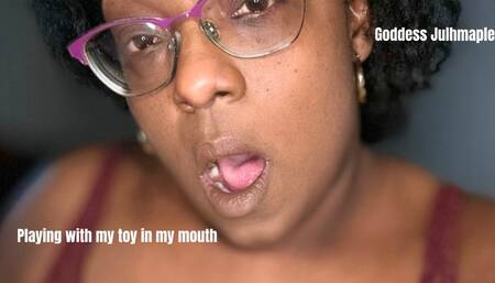 Using my toy in my mouth