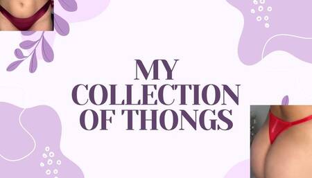 MY COLLECTION OF THONGS
