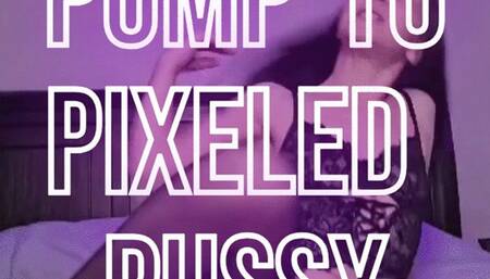 Tease Of Perfection: Pixeled Pussy Pumping