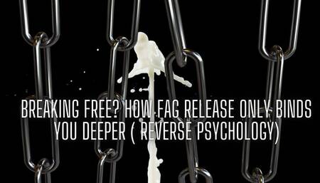 The NLP toolbox: Breaking Free? How Faggot Release Only Binds You Deeper ( Reverse Psychology)