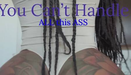 Can you handle all this ass?