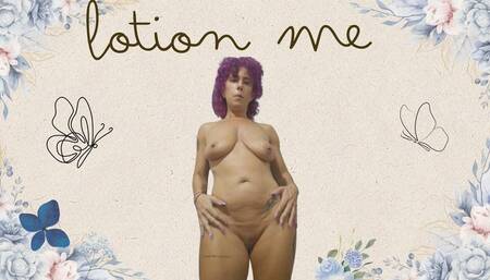 Rubbing me with lotion