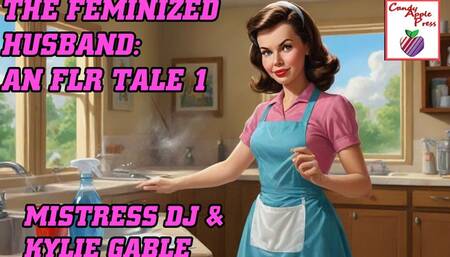 The Feminized Husband: An FLR Tale Part 1