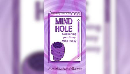 Mind Hole - Awakening Your Mind Pussy - Sissy Enthrallment