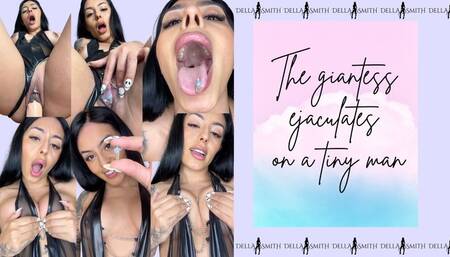The giantess ejaculates on a tiny man