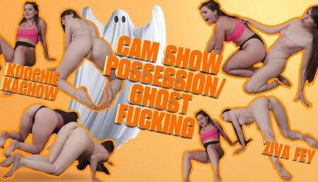 4K Ziva Fey - Koochie Kachow Cam Show Possession And Ghost Fucking