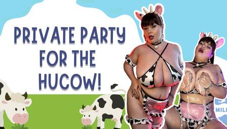Private party for the Hucow 4K