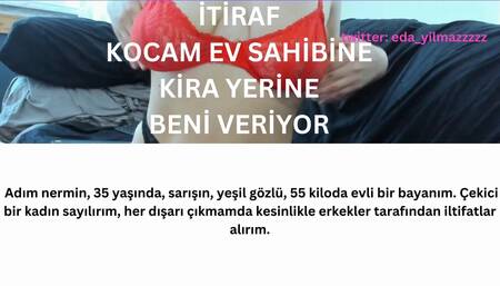 CONFESSION- MY HUSBAND GIVES ME TO THE LANDLORD INSTEAD OF RENT- TURKISH MILF- TURKISH DISCLOSURE- DISCLOSURE- BIG TITS