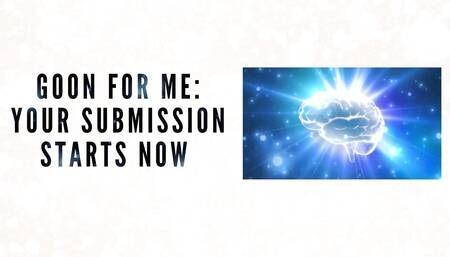 Goon for Me - Your Submission Starts Now