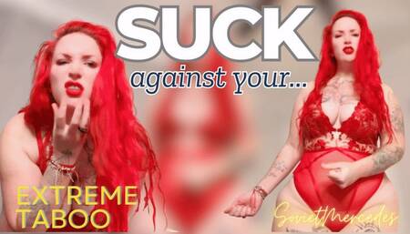 Suck Against your