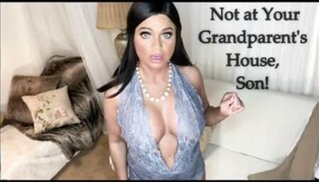 Siena Rose – Not at Your Grandparents House, Son!