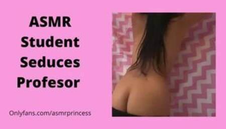 ASMR Student Seduces Professor